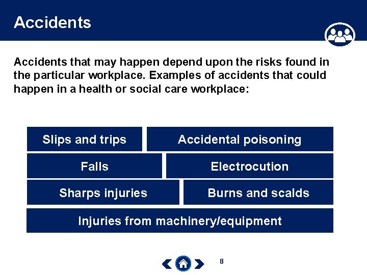 Accidents that may happen depend upon the risks found in the particular workplace. Examples