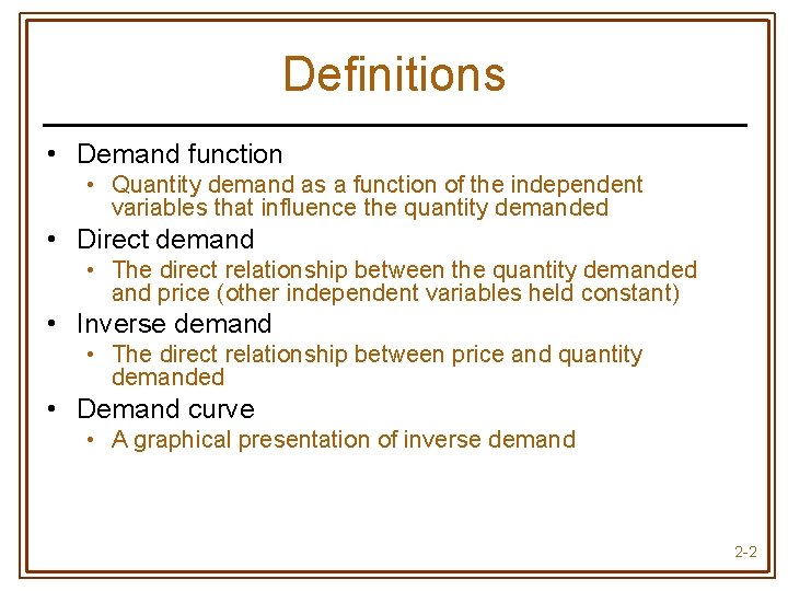 Definitions • Demand function • Quantity demand as a function of the independent variables