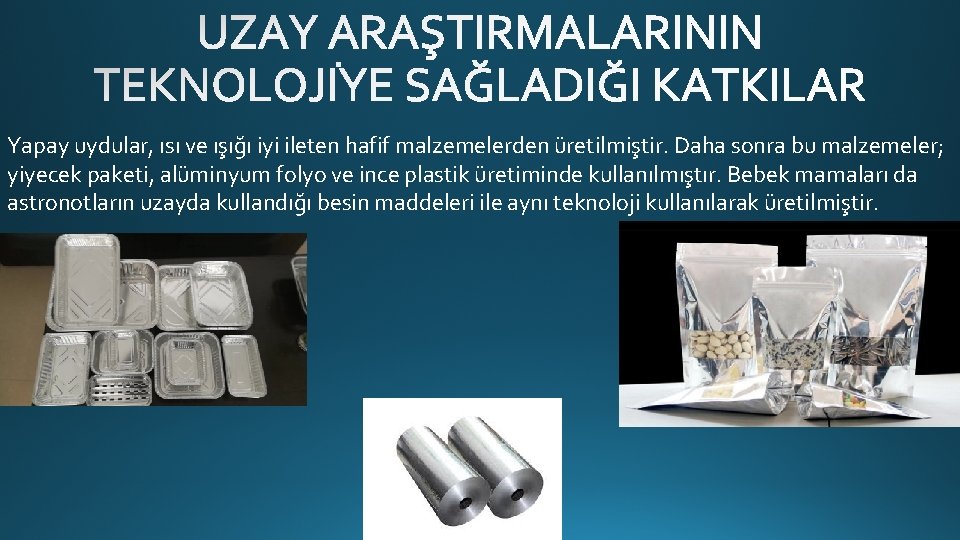 Yapay uydular, ısı ve ışığı iyi ileten hafif malzemelerden üretilmiştir. Daha sonra bu malzemeler;