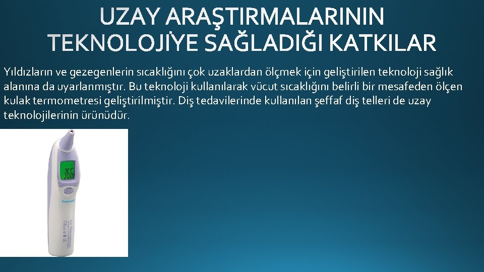 Yıldızların ve gezegenlerin sıcaklığını çok uzaklardan ölçmek için geliştirilen teknoloji sağlık alanına da uyarlanmıştır.