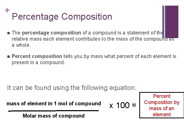 + Percentage Composition n The percentage composition of a compound is a statement of