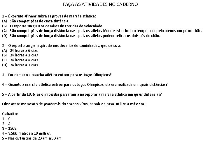 FAÇA AS ATIVIDADES NO CADERNO 1 – É correto afirmar sobre as provas de