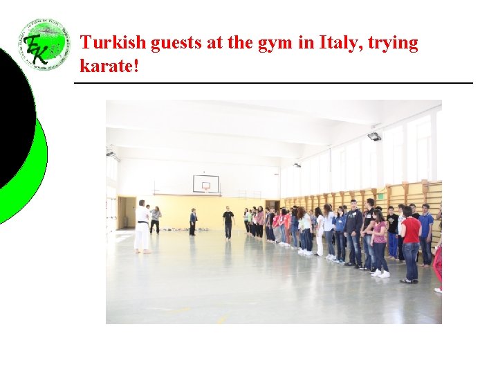 Turkish guests at the gym in Italy, trying karate! 
