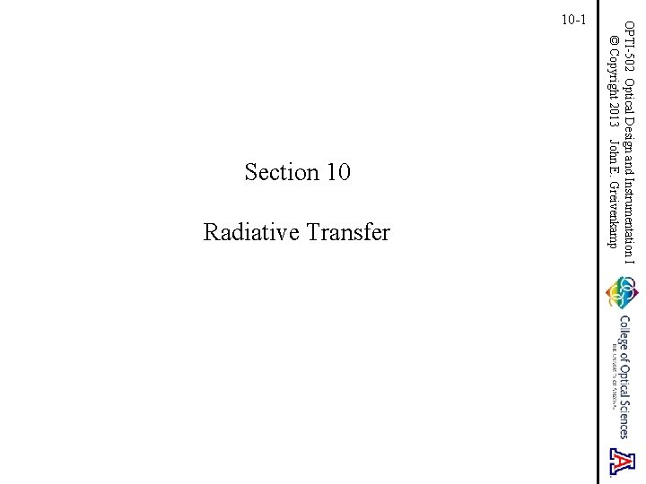 Section 10 Radiative Transfer OPTI-502 Optical Design and Instrumentation I © Copyright 2013 John Section 10 Radiative Transfer OPTI-502 Optical Design and Instrumentation I © Copyright 2013 John