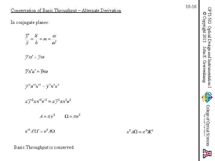 In conjugate planes: Basic Throughput is conserved. OPTI-502 Optical Design and Instrumentation I © In conjugate planes: Basic Throughput is conserved. OPTI-502 Optical Design and Instrumentation I ©