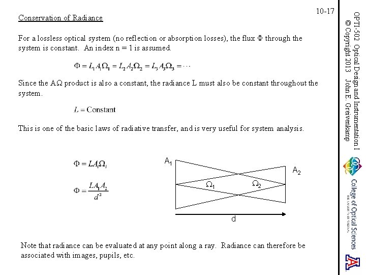 Conservation of Radiance For a lossless optical system (no reflection or absorption losses), the Conservation of Radiance For a lossless optical system (no reflection or absorption losses), the