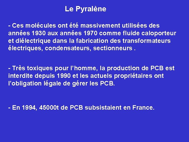 Le Pyralène - Ces molécules ont été massivement utilisées des années 1930 aux années