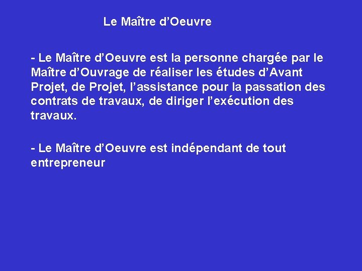 Le Maître d’Oeuvre - Le Maître d’Oeuvre est la personne chargée par le Maître