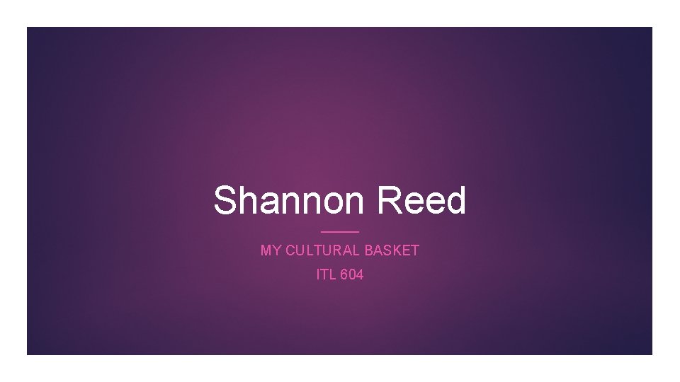 Shannon Reed MY CULTURAL BASKET ITL 604 