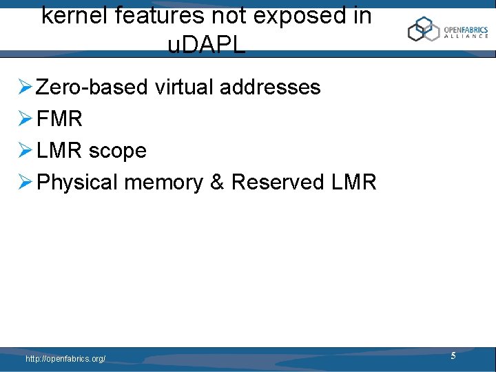 kernel features not exposed in u. DAPL Ø Zero-based virtual addresses Ø FMR Ø