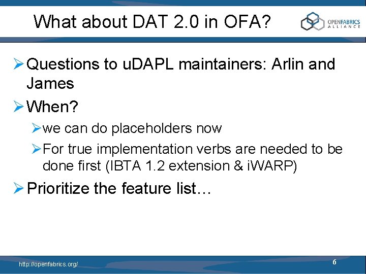 What about DAT 2. 0 in OFA? Ø Questions to u. DAPL maintainers: Arlin