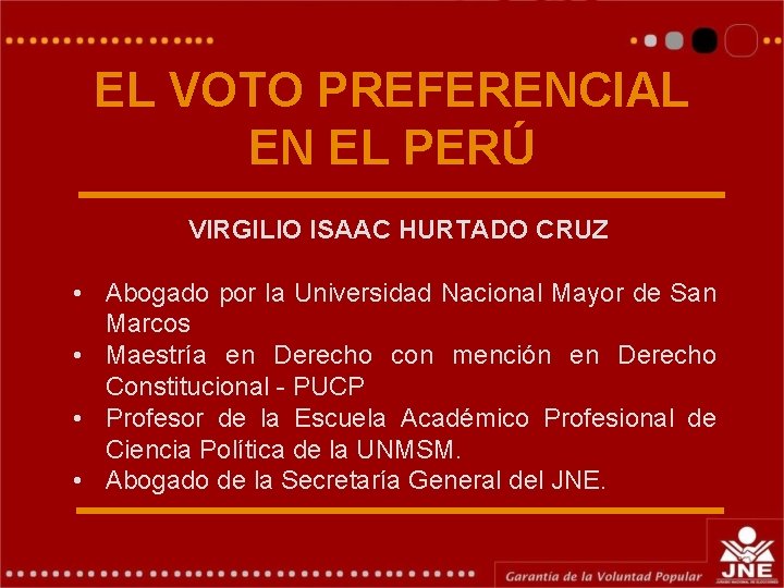 EL VOTO PREFERENCIAL EN EL PERÚ VIRGILIO ISAAC HURTADO CRUZ • Abogado por la