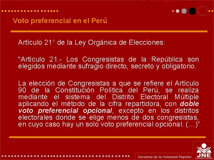 Voto preferencial en el Perú Artículo 21° de la Ley Orgánica de Elecciones: "Artículo