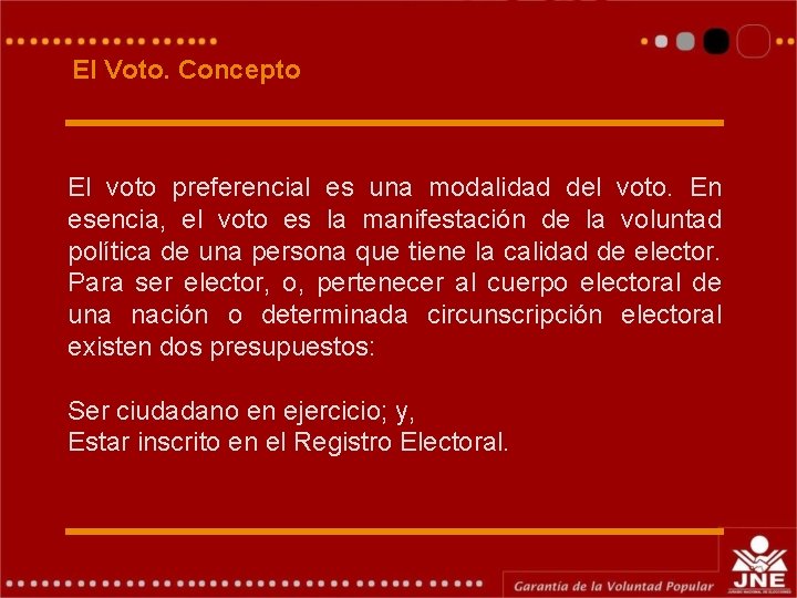 El Voto. Concepto El voto preferencial es una modalidad del voto. En esencia, el