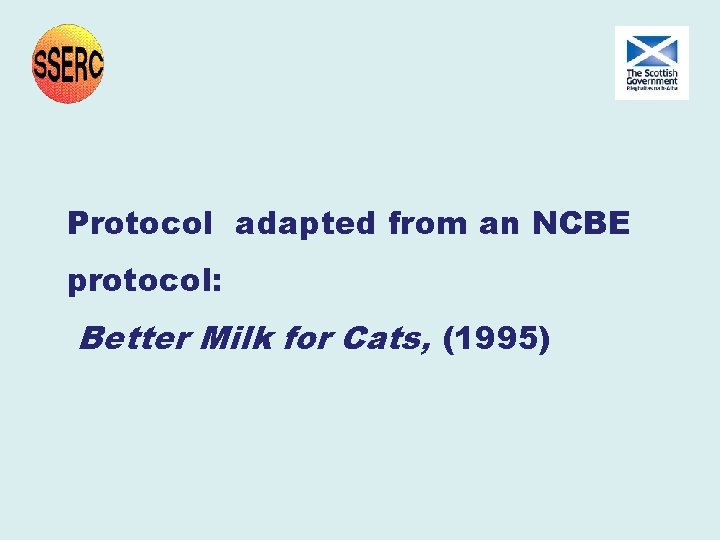 Protocol adapted from an NCBE protocol: Better Milk for Cats, (1995) Protocol adapted from an NCBE protocol: Better Milk for Cats, (1995)