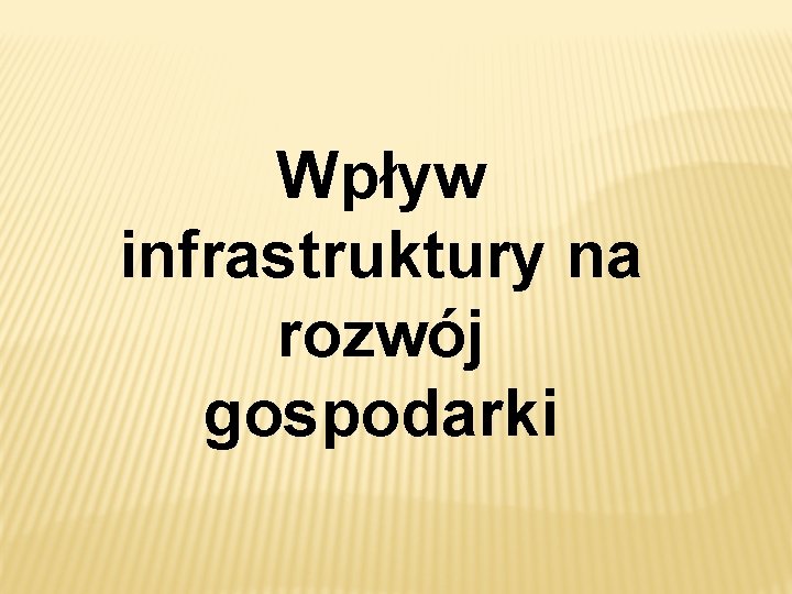 Wpływ infrastruktury na rozwój gospodarki 