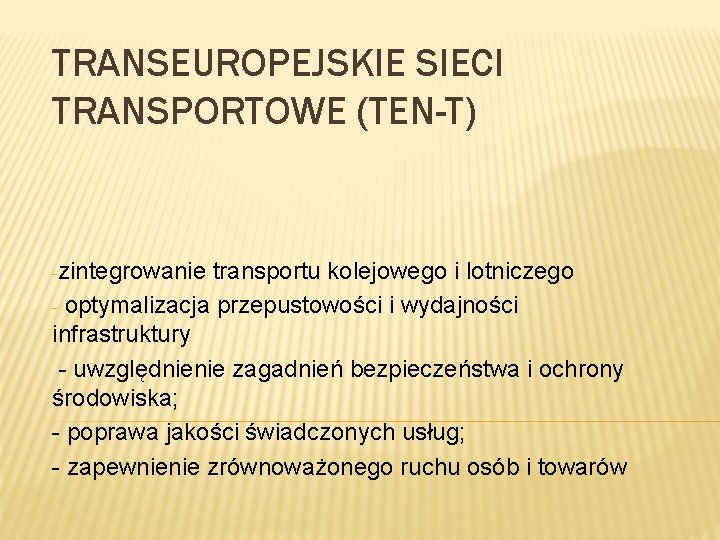 TRANSEUROPEJSKIE SIECI TRANSPORTOWE (TEN-T) -zintegrowanie transportu kolejowego i lotniczego - optymalizacja przepustowości i wydajności TRANSEUROPEJSKIE SIECI TRANSPORTOWE (TEN-T) -zintegrowanie transportu kolejowego i lotniczego - optymalizacja przepustowości i wydajności