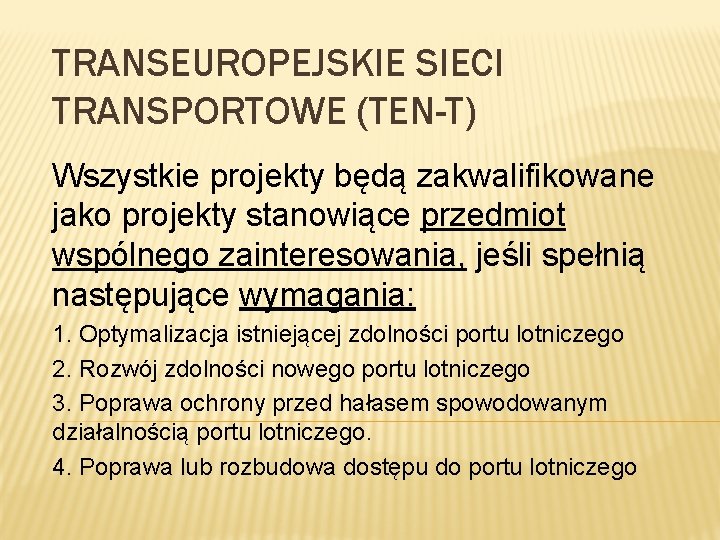 TRANSEUROPEJSKIE SIECI TRANSPORTOWE (TEN-T) Wszystkie projekty będą zakwalifikowane jako projekty stanowiące przedmiot wspólnego zainteresowania,