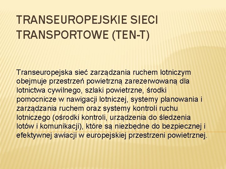 TRANSEUROPEJSKIE SIECI TRANSPORTOWE (TEN-T) Transeuropejska sieć zarządzania ruchem lotniczym obejmuje przestrzeń powietrzną zarezerwowaną dla