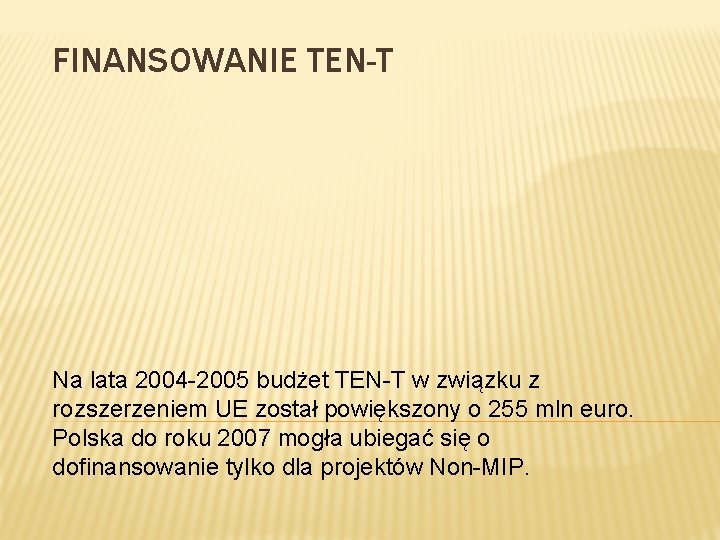 FINANSOWANIE TEN-T Na lata 2004 -2005 budżet TEN-T w związku z rozszerzeniem UE został