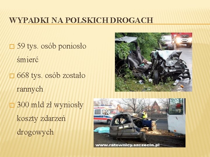 WYPADKI NA POLSKICH DROGACH � 59 tys. osób poniosło śmierć � 668 tys. osób