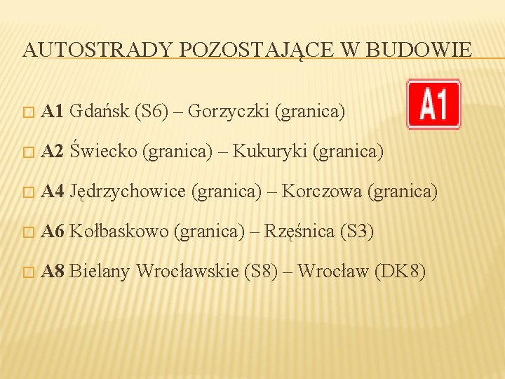 AUTOSTRADY POZOSTAJĄCE W BUDOWIE � A 1 Gdańsk (S 6) – Gorzyczki (granica) �