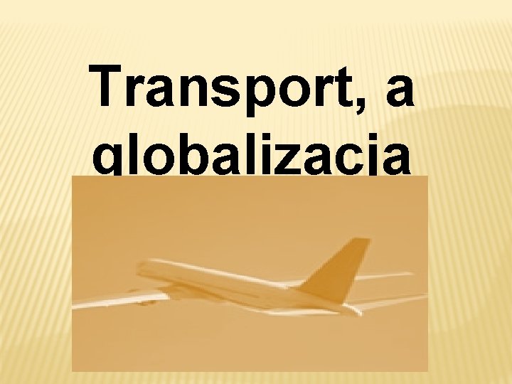 Transport, a globalizacja Transport, a globalizacja