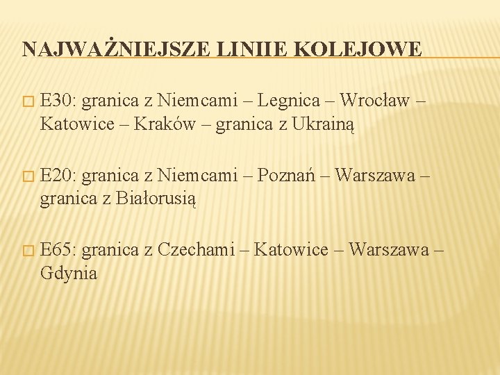 NAJWAŻNIEJSZE LINIIE KOLEJOWE � E 30: granica z Niemcami – Legnica – Wrocław –