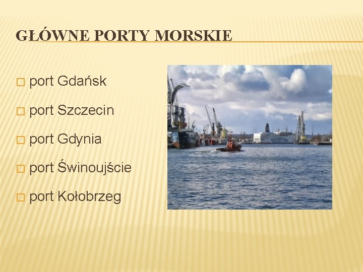 GŁÓWNE PORTY MORSKIE � port Gdańsk � port Szczecin � port Gdynia � port