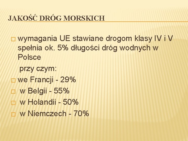 JAKOŚĆ DRÓG MORSKICH � wymagania UE stawiane drogom klasy IV i V spełnia ok.