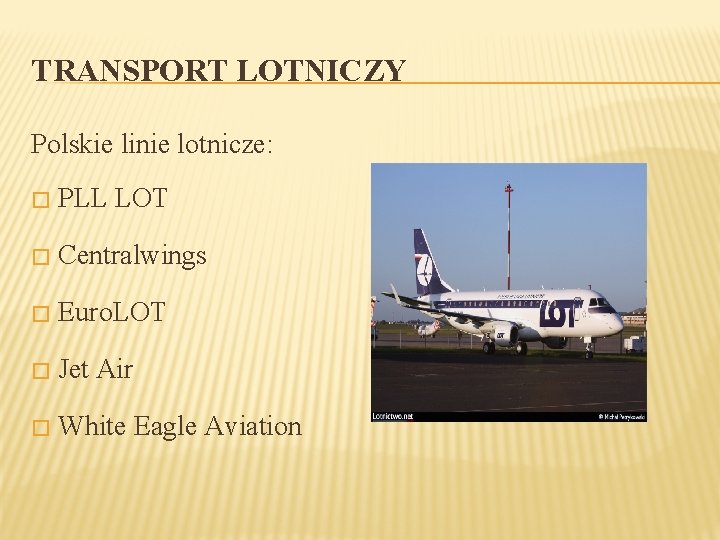 TRANSPORT LOTNICZY Polskie linie lotnicze: � PLL LOT � Centralwings � Euro. LOT �