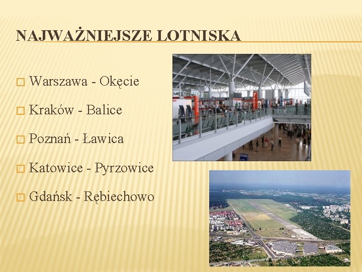 NAJWAŻNIEJSZE LOTNISKA � Warszawa - Okęcie � Kraków - Balice � Poznań - Ławica NAJWAŻNIEJSZE LOTNISKA � Warszawa - Okęcie � Kraków - Balice � Poznań - Ławica