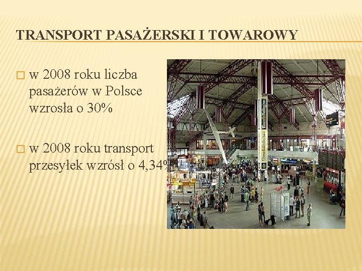 TRANSPORT PASAŻERSKI I TOWAROWY � w 2008 roku liczba pasażerów w Polsce wzrosła o