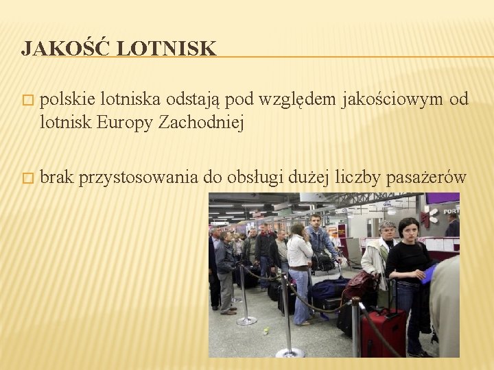 JAKOŚĆ LOTNISK � polskie lotniska odstają pod względem jakościowym od lotnisk Europy Zachodniej �