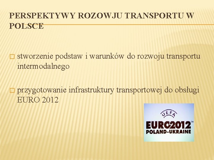 PERSPEKTYWY ROZOWJU TRANSPORTU W POLSCE � stworzenie podstaw i warunków do rozwoju transportu intermodalnego