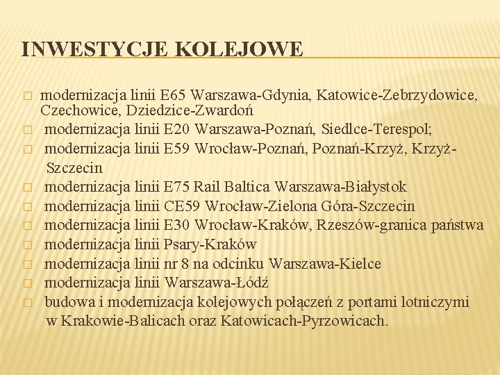 INWESTYCJE KOLEJOWE � � � � � modernizacja linii E 65 Warszawa-Gdynia, Katowice-Zebrzydowice, Czechowice,