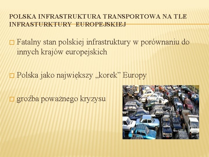 POLSKA INFRASTRUKTURA TRANSPORTOWA NA TLE INFRASTURKTURY EUROPEJSKIEJ � Fatalny stan polskiej infrastruktury w porównaniu