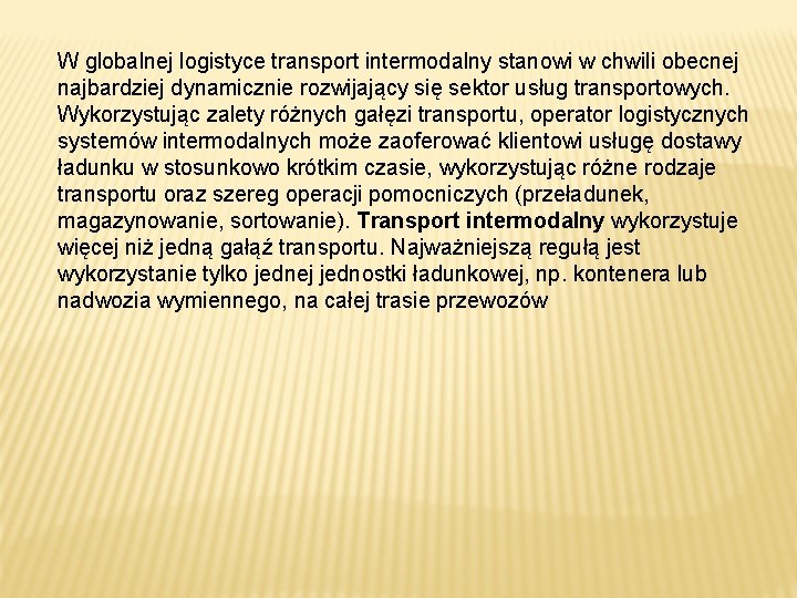 W globalnej logistyce transport intermodalny stanowi w chwili obecnej najbardziej dynamicznie rozwijający się sektor