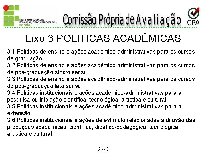Eixo 3 POLÍTICAS ACADÊMICAS 3. 1 Políticas de ensino e ações acadêmico-administrativas para os