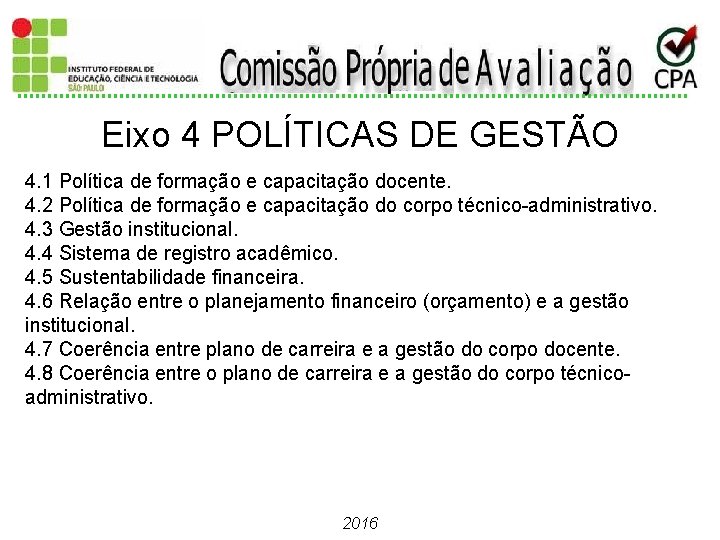 Eixo 4 POLÍTICAS DE GESTÃO 4. 1 Política de formação e capacitação docente. 4.