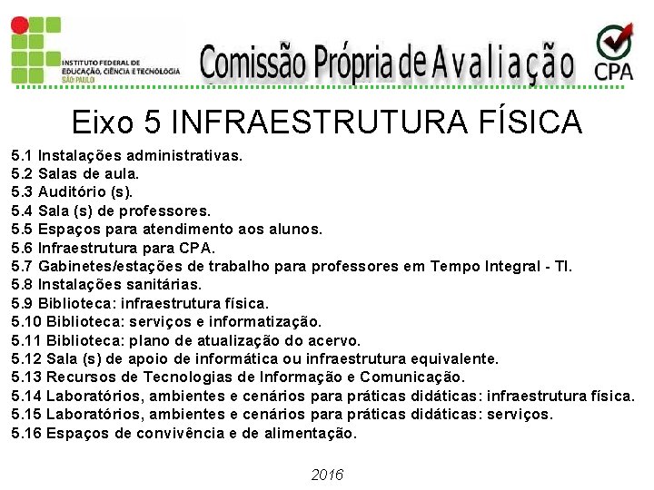 Eixo 5 INFRAESTRUTURA FÍSICA 5. 1 Instalações administrativas. 5. 2 Salas de aula. 5.