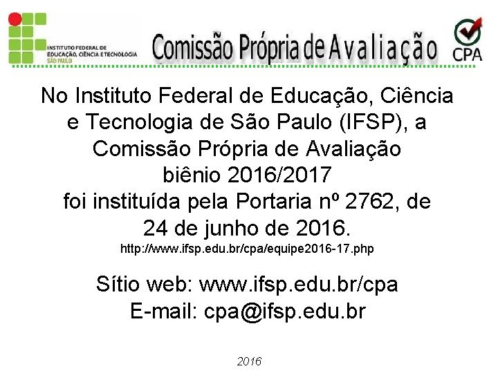 No Instituto Federal de Educação, Ciência e Tecnologia de São Paulo (IFSP), a Comissão