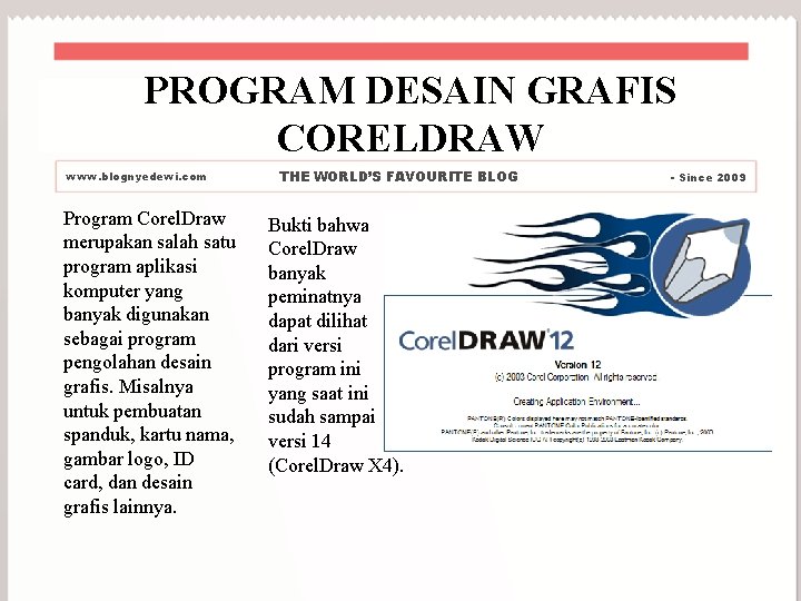 PROGRAM DESAIN GRAFIS CORELDRAW www. blognyedewi. com Program Corel. Draw merupakan salah satu program