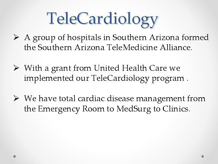 Tele. Cardiology Ø A group of hospitals in Southern Arizona formed the Southern Arizona