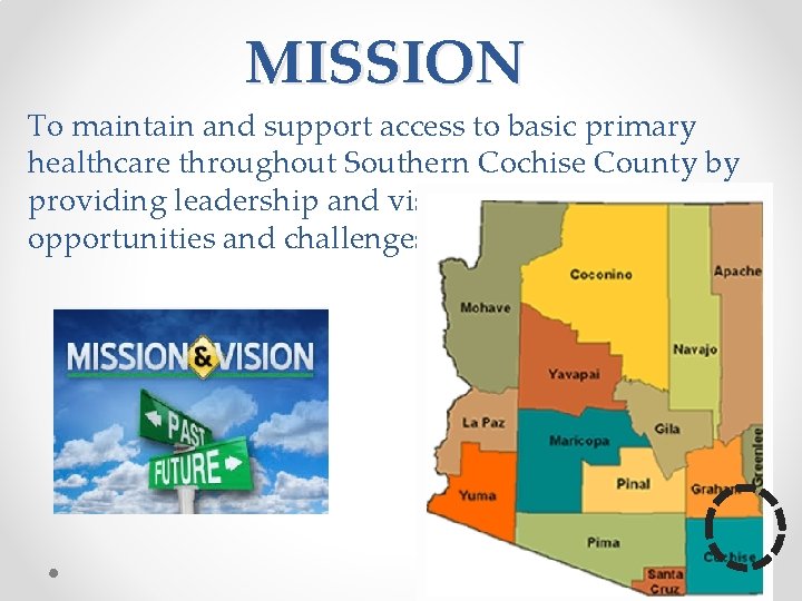 MISSION To maintain and support access to basic primary healthcare throughout Southern Cochise County