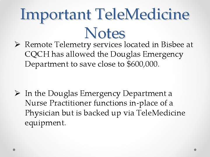 Important Tele. Medicine Notes Ø Remote Telemetry services located in Bisbee at CQCH has