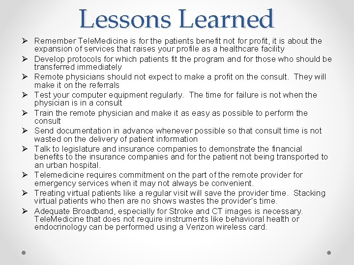 Lessons Learned Ø Remember Tele. Medicine is for the patients benefit not for profit,