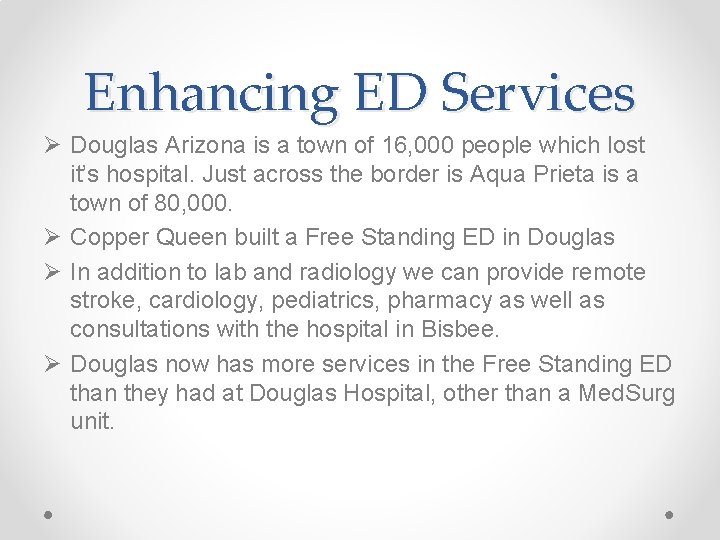 Enhancing ED Services Ø Douglas Arizona is a town of 16, 000 people which