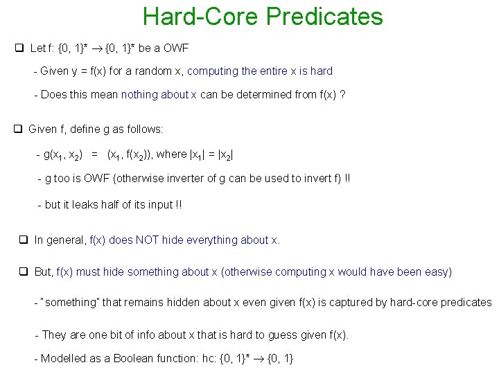 Hard-Core Predicates q Let f: {0, 1}* be a OWF - Given y =