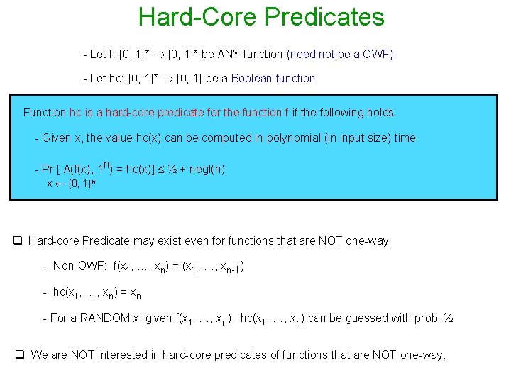 Hard-Core Predicates - Let f: {0, 1}* be ANY function (need not be a
